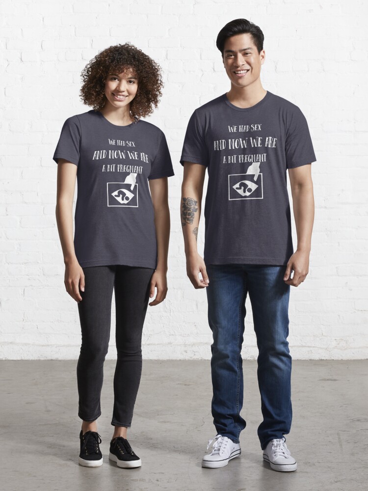 We had sex and now we are a bit pregnant - Funny pregnancy announcement  Essential T-Shirt for Sale by Sago-Design