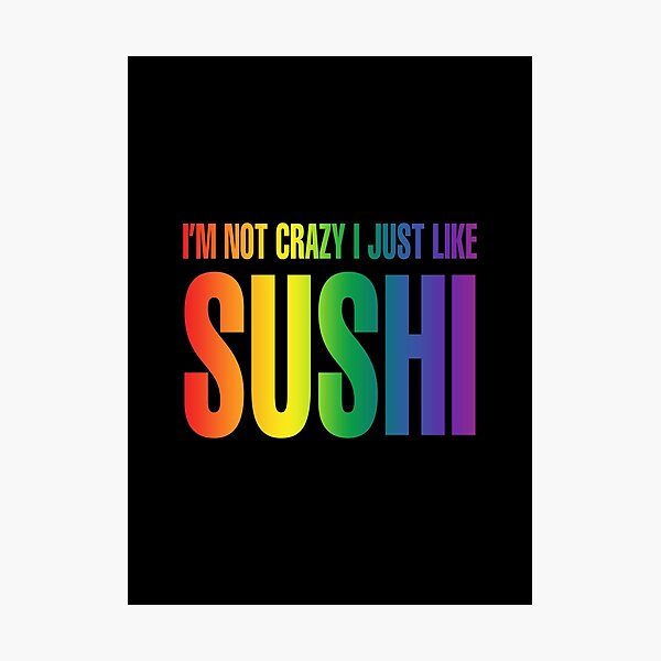 Item preview, I just like sushi, sushi queen designed and sold by MovieSetStories.