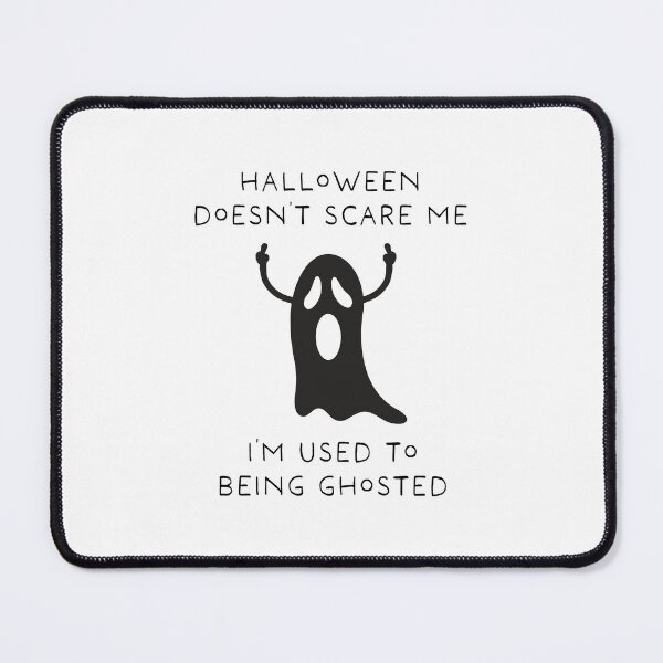 Item preview, Halloween Doesn't Scare Me - I'm used to being Ghosted designed and sold by SirenSeventyOne.