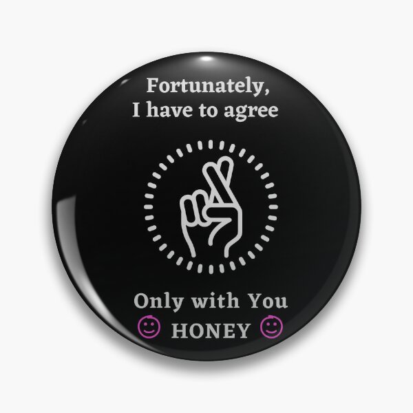 Item preview, Fortunately, I have to agree only with You Honey. Funny T-shirts and gifts. designed and sold by ConradoBullhead.