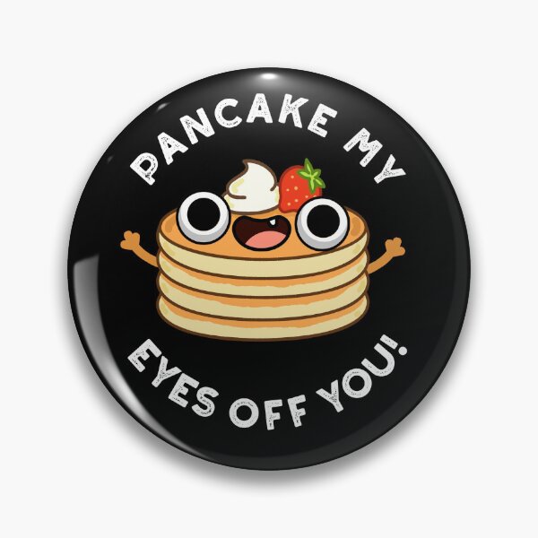 Item preview, Pancake My Eyes Off You Funny Food Puns (Dark BG) designed and sold by punnybone.