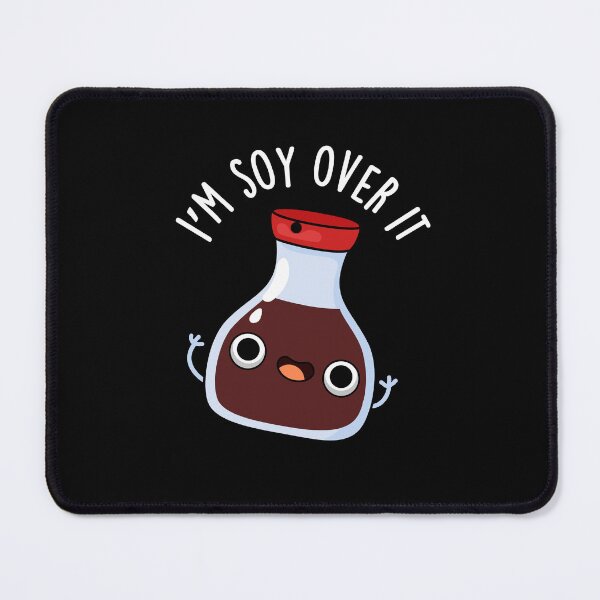 Item preview, I'm Soy Over It Funny Soy Sauce Puns (Dark BG) designed and sold by punnybone.