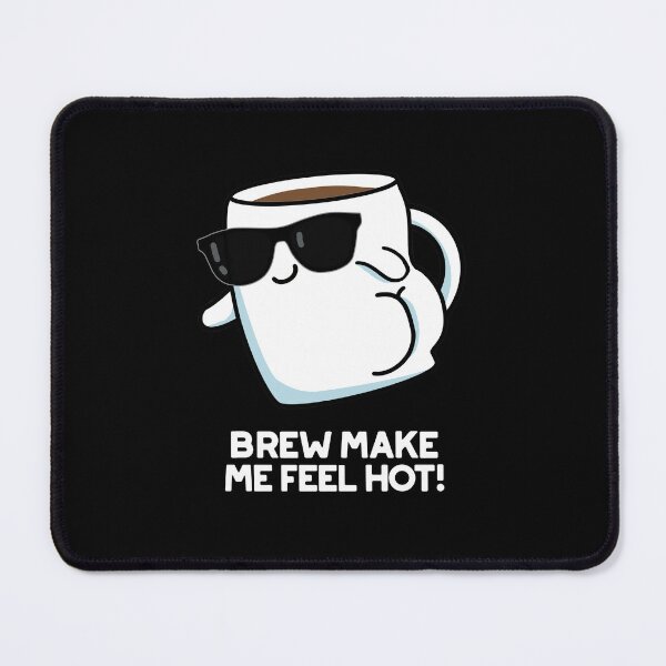 Item preview, Brew Make Me Feel Hot Funny Coffee Puns (Dark BG) designed and sold by punnybone.