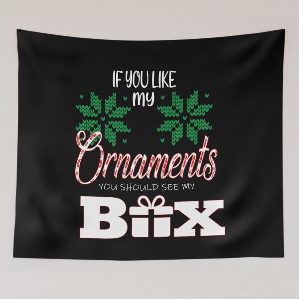 Item preview, If You Like My ornaments You Should My Box Funny Christmas designed and sold by ilias13.