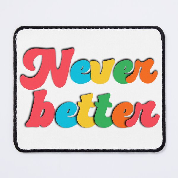 Item preview, Never better every day saying designed and sold by Emotionville.
