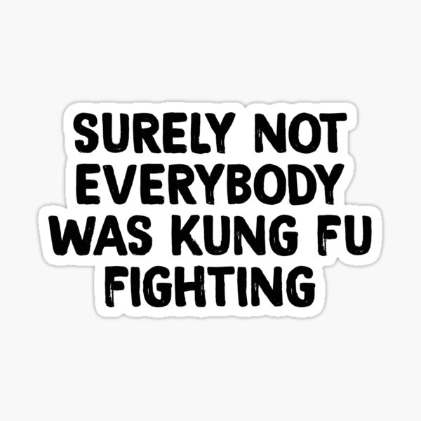 Item preview, Surely Not Everybody Was Kung Fu Fighting designed and sold by allthetees.