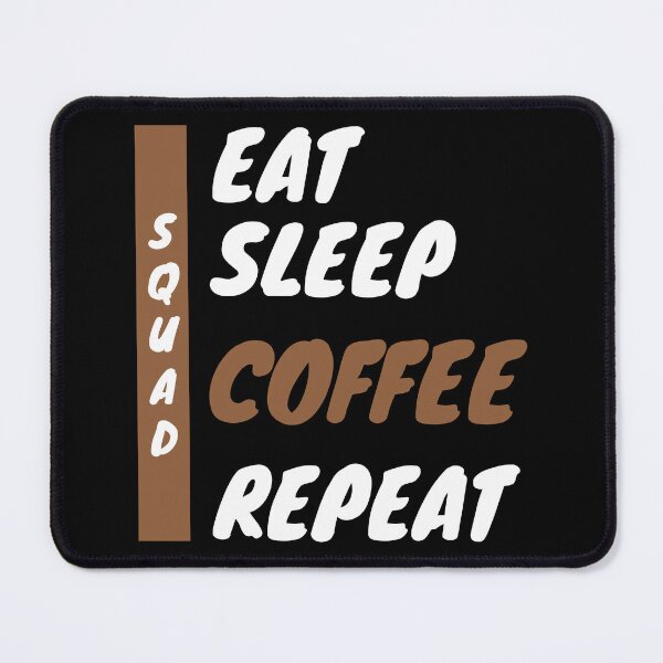 Item preview, Coffee, Coffee squad, Coffee team, eat sleep Coffee repeat : For Coffee lover designed and sold by MokonoKokoro.