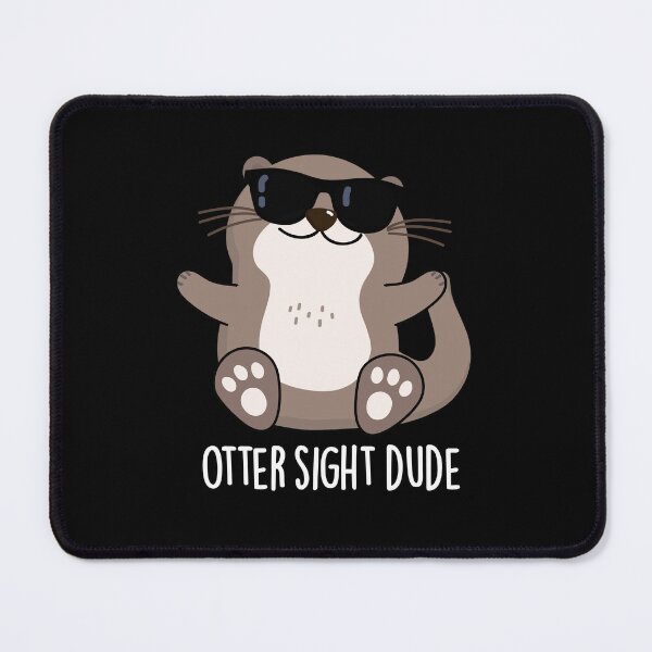 Item preview, Otter Sight Dude Funny Animal Puns (Dark BG) designed and sold by punnybone.