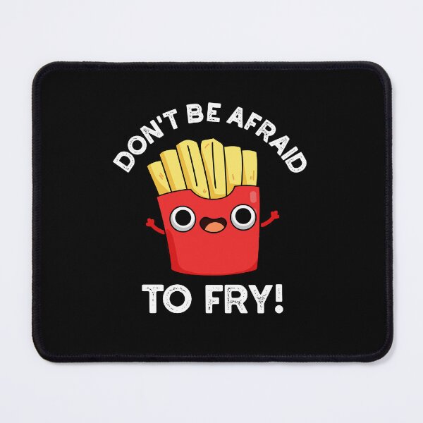 Item preview, Don't Be Afraid To Fry Funny Fries Puns (Dark BG) designed and sold by punnybone.