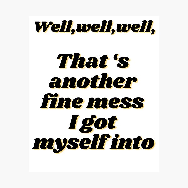 Item preview, Another fine mess I got myself into - funny designed and sold by R2Dsign.