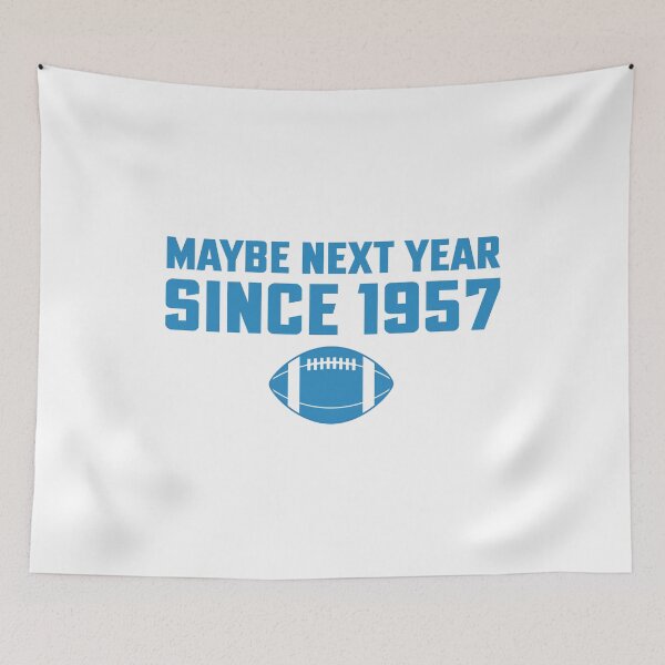 Item preview, Maybe Next Year Since 1957 - Funny Detroit Football  designed and sold by Bayexpress.