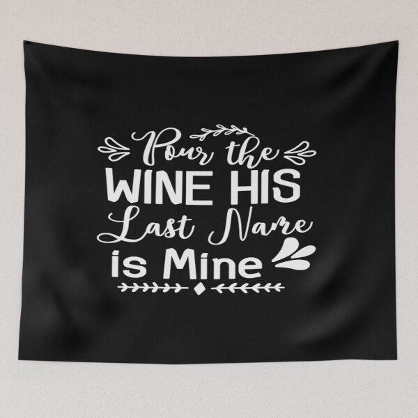 Item preview, Pour the wine his last name is mine designed and sold by phassystore.