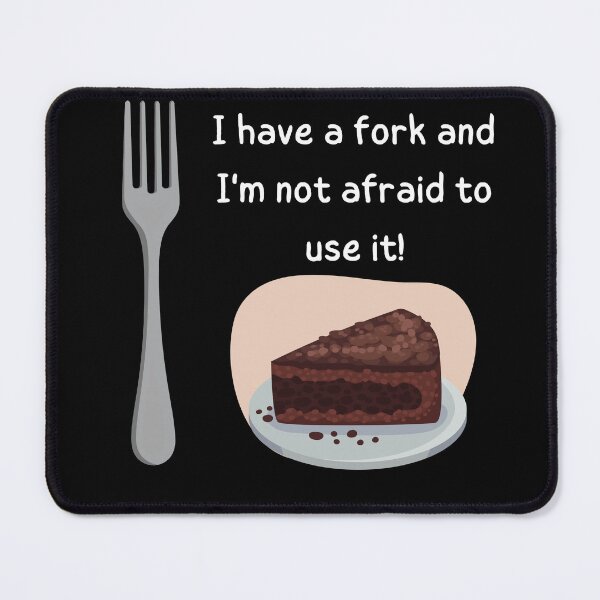 Item preview, I have a fork and I'm not afraid to use it! designed and sold by Ellen Hanney-Saligumba.