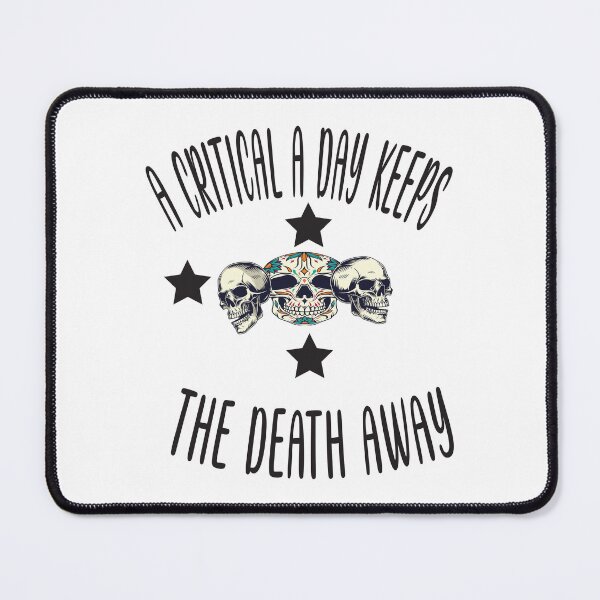 Item preview, A Critical A Day Keeps The Death Away designed and sold by KAkarimassouqi.