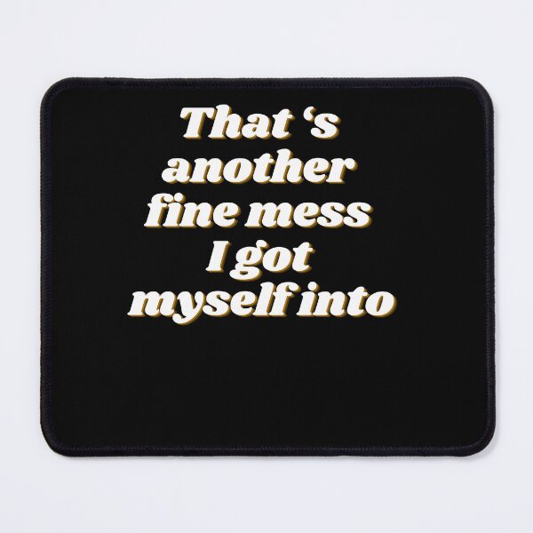 Item preview, Another fine mess I got myself into - funny designed and sold by R2Dsign.