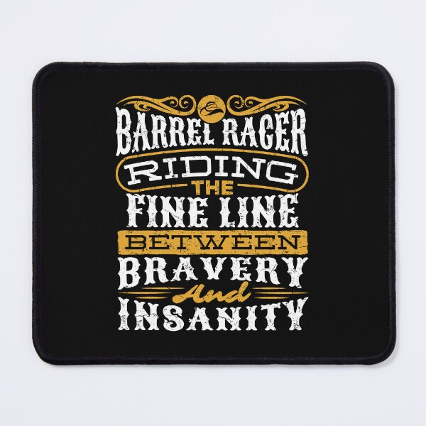 Item preview, Barrel Racer Riding The Fine Line Between Bravery And Insanity designed and sold by jaygo.