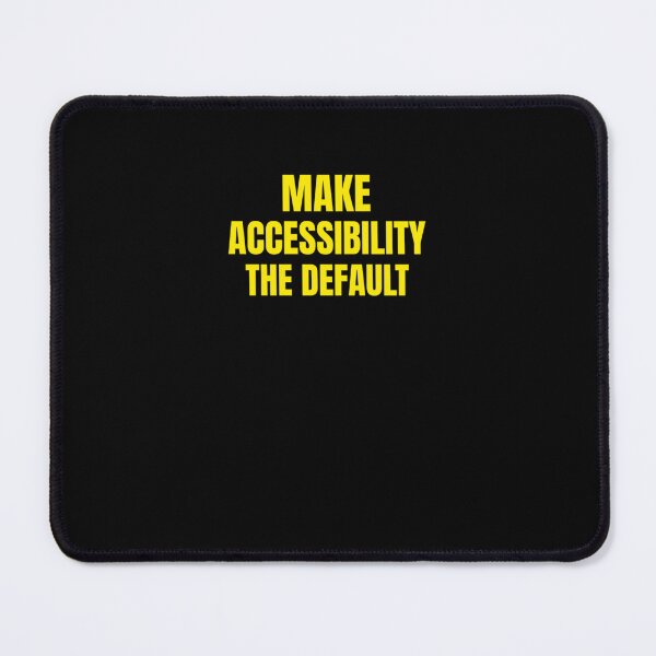 Item preview, Make Accessibility The Default designed and sold by MilaKocak.