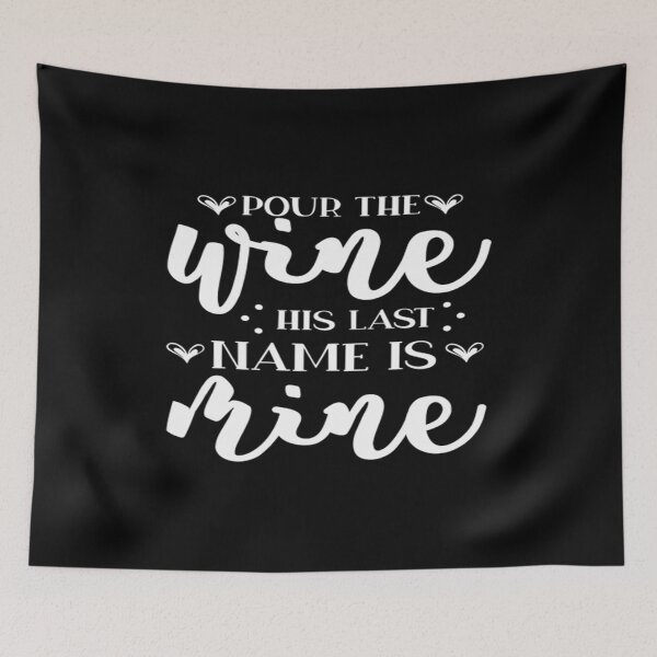 Item preview, Pour the wine his last name is mine designed and sold by phassystore.