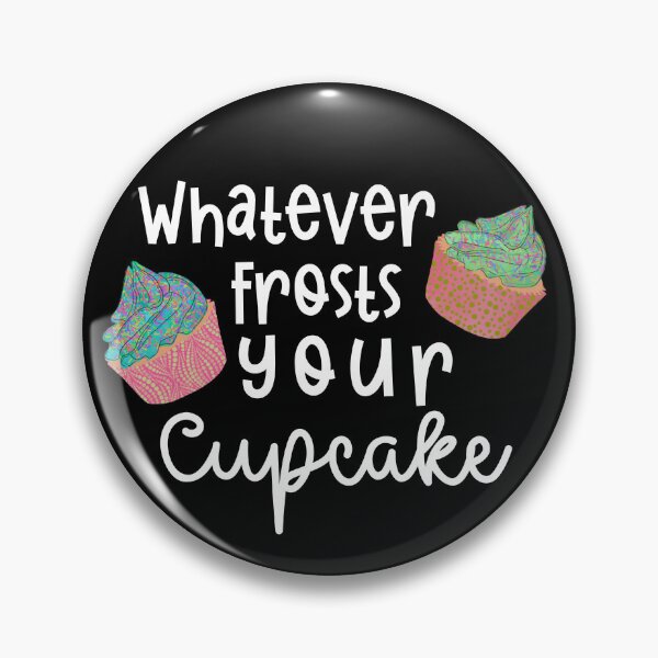 Item preview, Whatever Frosts Your Cupcake funny designed and sold by Cedarrue.