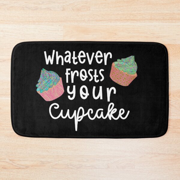 Item preview, Whatever Frosts Your Cupcake funny designed and sold by Cedarrue.
