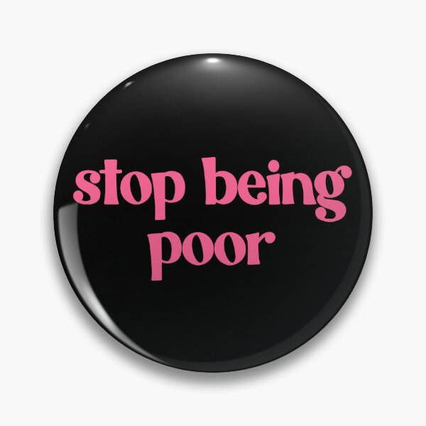 Item preview, Stop Being Poor Gear designed and sold by DynamicDesign.
