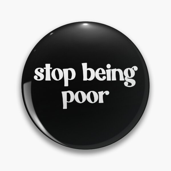 Item preview, Stop Being Poor Gear designed and sold by DynamicDesign.