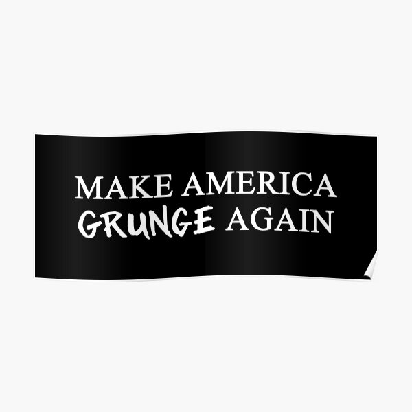 MAGA: Mach Amerika wieder zum Grunge Poster
