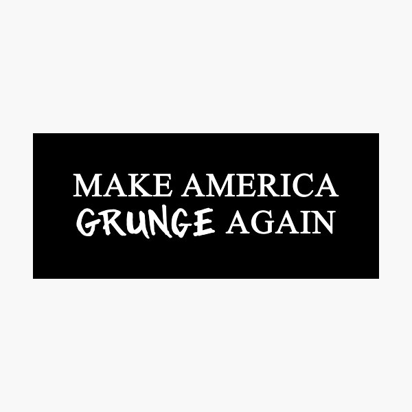 MAGA: Make America Grunge Again Photographic Print