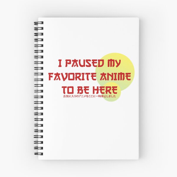 Item preview, I paused My favorite Anime To be Here designed and sold by ErmessThiings.