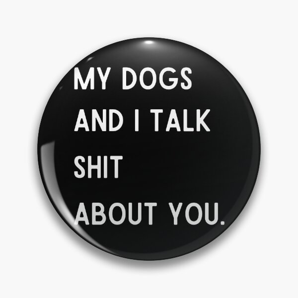 Item preview, Funny Dog, My Dogs and I Talk Shit About You, Funny Dog Owner, Dog Mama, Dog Dad, Dog Lover, My Dog  designed and sold by Diferenty Shop  ⭐⭐⭐⭐⭐.