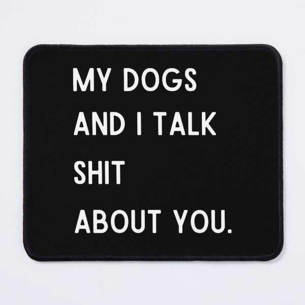 Item preview, Funny Dog, My Dogs and I Talk Shit About You, Funny Dog Owner, Dog Mama, Dog Dad, Dog Lover, My Dog designed and sold by Diferenty Shop ⭐⭐⭐⭐⭐.