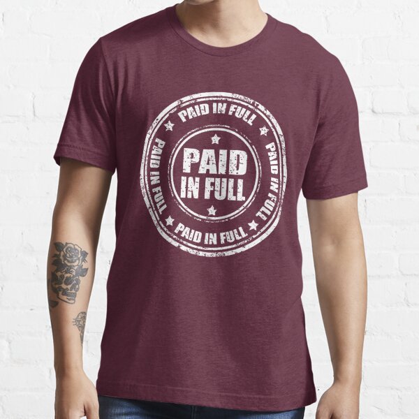 paid in full at all times shirt