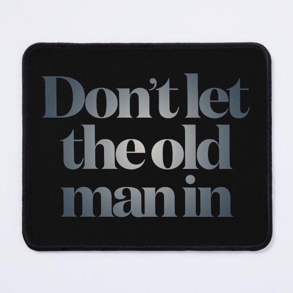 Item preview, Don't let the old man in v.4 designed and sold by x1brett.