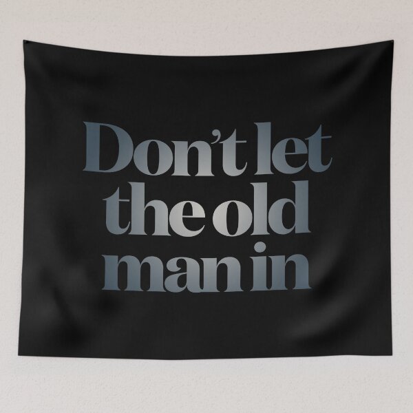 Item preview, Don't let the old man in v.4 designed and sold by x1brett.