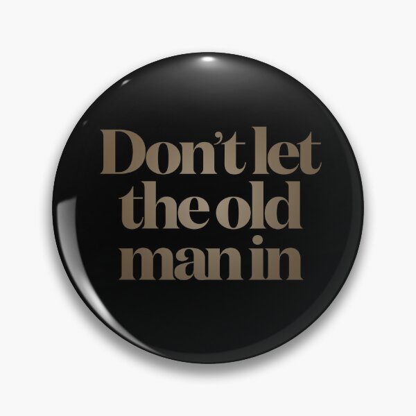 Item preview, Don't let the old man in v.5 designed and sold by x1brett.