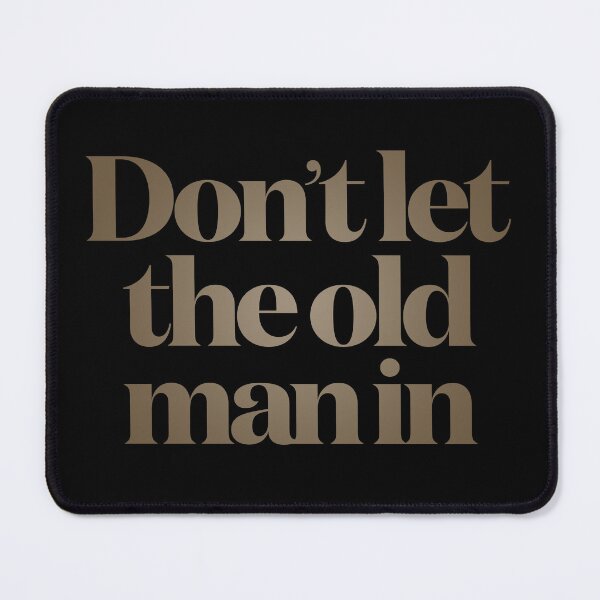 Item preview, Don't let the old man in v.5 designed and sold by x1brett.