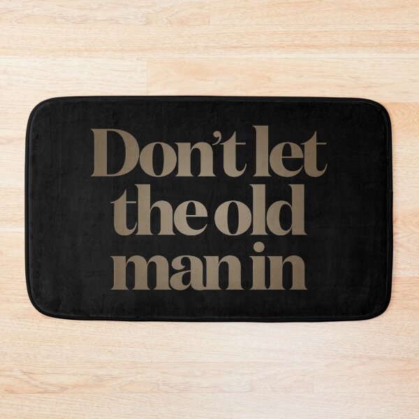 Item preview, Don't let the old man in v.5 designed and sold by x1brett.