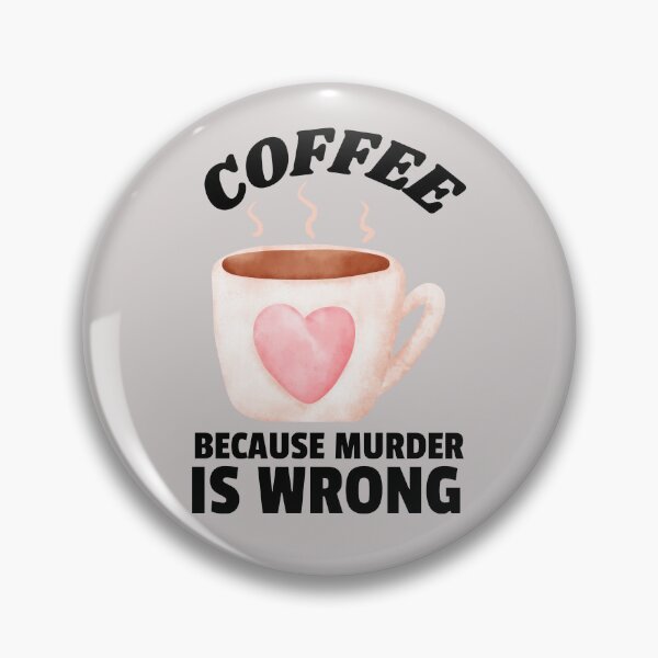 Item preview, Coffee because murder is wrong  designed and sold by SushiAnn.
