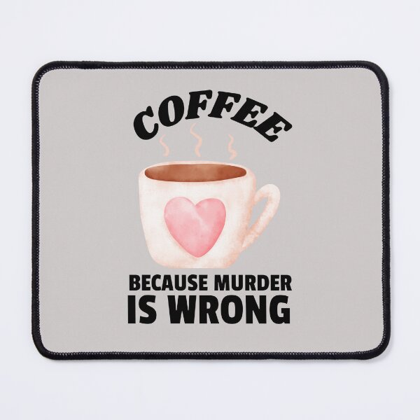 Item preview, Coffee because murder is wrong designed and sold by SushiAnn.