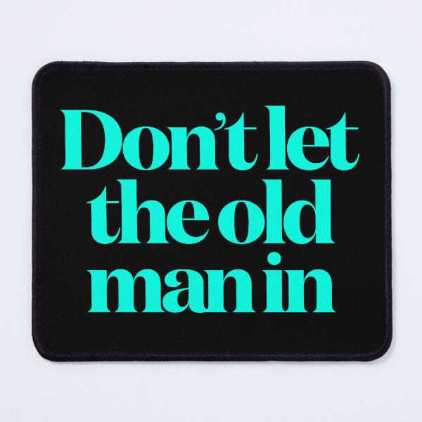 Item preview, Don't let the old man in v.7 designed and sold by x1brett.