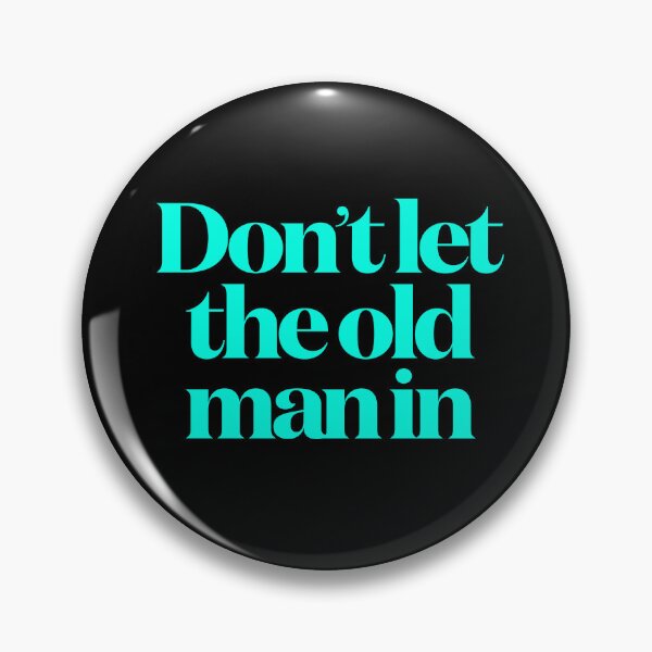 Item preview, Don't let the old man in v.7 designed and sold by x1brett.