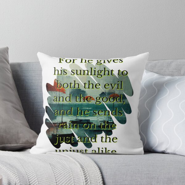 Item preview, For he gives his sunlight to both the evil and the good, and he sends rain on the just and the unjust alike designed and sold by MyMusingMind.