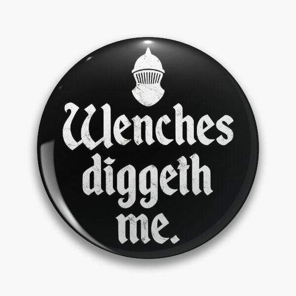 Item preview, Wenches Diggeth Me Funny Ren Faire Renaissance Fair Middle Ages designed and sold by JackCurtis1991.