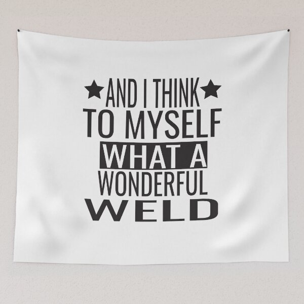 Item preview, And I Think To Myself What A Wonderful Weld designed and sold by KAkarimassouqi.