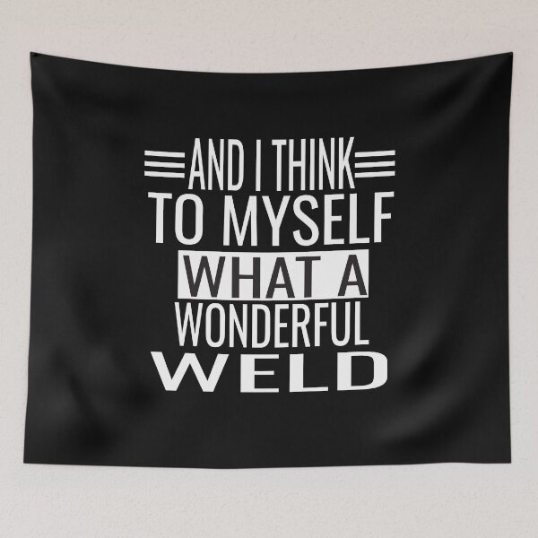 Item preview, And I Think To Myself What A Wonderful Weld designed and sold by KAkarimassouqi.