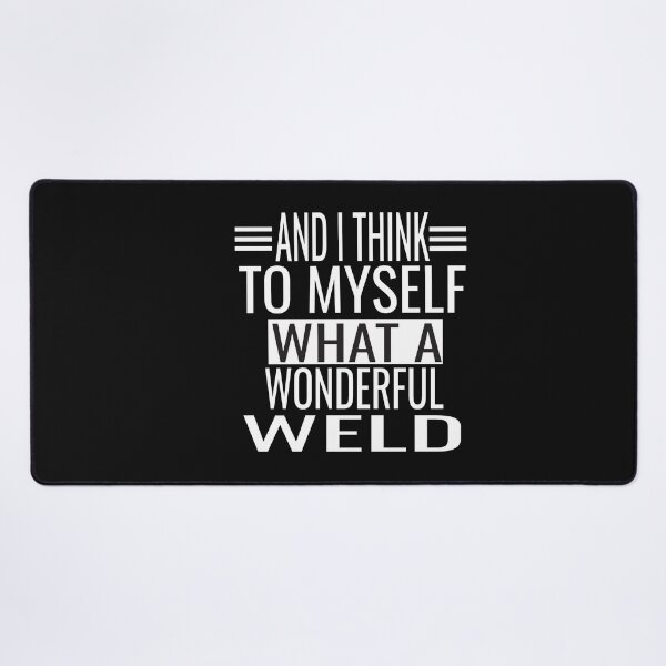 Item preview, And I Think To Myself What A Wonderful Weld designed and sold by KAkarimassouqi.