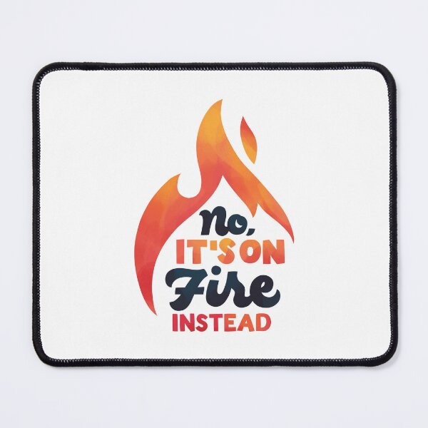Item preview, It's on Fire Instead designed and sold by polliadesign.