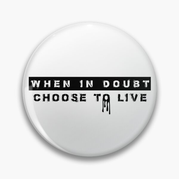 Item preview, When in doubt, choose to live designed and sold by AivarasG.