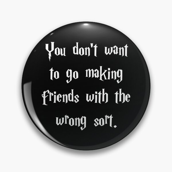 Item preview, You don't want to go making friend with the wrong sorts designed and sold by Family-Shop.