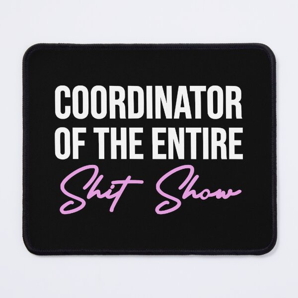 Item preview, Funny Coordinator Of The Entire Shit show designed and sold by JackCurtis1991.